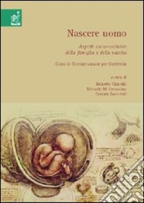 Nascere uomo. Corso di Scienze umane per ostetricia libro di Cersosimo Riccardo M.; Gazzano Noel; Orlandoni Sandro; Innocenti C. (cur.); Chiarelli B. (cur.)