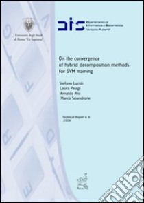 On the convergence of hybrid decomposition methods for SVM training libro di Lucidi Stefano; Palagi Laura; Risi Arnaldo