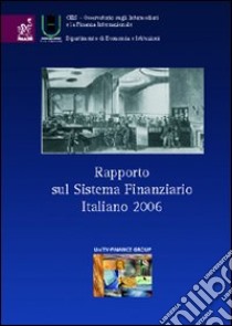 Rapporto sul sistema finanziario italiano 2006 libro di Bagella Michele