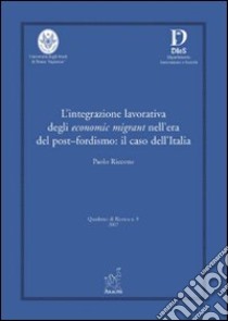 L'integrazione lavorativa degli economic migrant nell'era del post-fordismo: il caso dell'Italia libro di Riccone Paolo