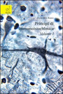 Principi di immunoistochimica. Con CD-ROM. Vol. 1 libro di Russo Domenico