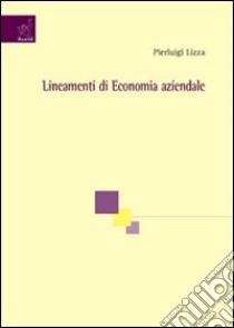 Lineamenti di economia aziendale libro di Lizza Pierluigi