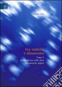 Fra staticità e dinamismo. Con CD-ROM libro di D'Elia Caterina