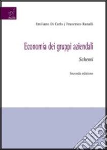 Economia dei gruppi aziendali. Schemi libro di Di Carlo Emiliano; Ranalli Francesco