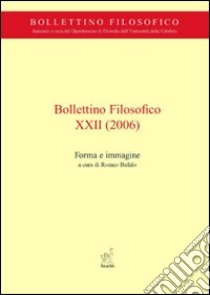 Bollettino filosofico (2006). Vol. 22: Forma e immagine libro di Bufalo R. (cur.)