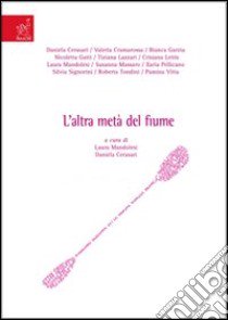 L'altra metà del fiume libro di Mandolesi Laura - Cerasari Daniela - Cramarossa Valeria