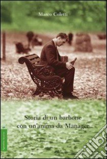 Storia di un barbone con un'anima da manager libro di Coletti Marco