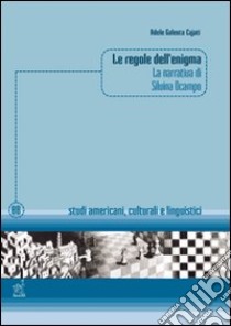 Le regole dell'enigma. La narrativa di Silvina Ocampo libro di Galeota Cajati Adele