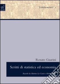 Scritti di statistica ed economia libro di Guarini Renato; Lo Cascio M. (cur.); Zelli R. (cur.)