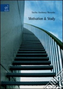 Motivation & study libro di Berardo Sacha Anthony