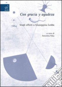 Con gracia y agudeza. Studi offerti a Giuseppina Ledda libro di Paba Antonina