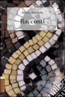 Racconti libro di Sbardella Alberto