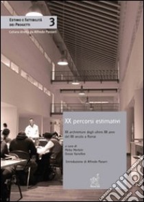 Venti percorsi estimativi. Venti architetture degli ultimi venti anni del XX secolo a Roma libro di Merletti M. (cur.); Vartellini O. (cur.)