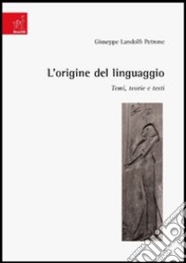 L'origine del linguaggio. Temi, teorie e testi libro di Landolfi Petrone Giuseppe