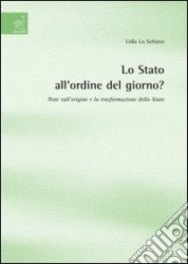 Lo Stato all'ordine del giorno? Note sull'origine e la trasformazione dello Stato libro di Lo Schiavo Lidia