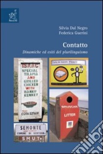 Contatto. Dinamiche ed esiti del plurilinguismo libro di Dal Negro Silvia; Gueini Federica