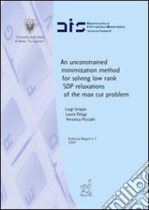 Unconstrained minimization method for solving low rank SDP relaxations of the max cut problem (An) libro di Grippo Luigi; Palagi Laura; Piccialli Veronica