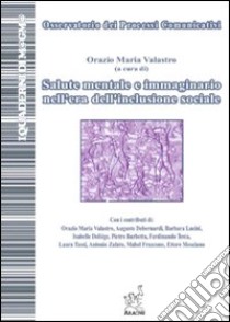 Salute mentale e immaginario nell'era dell'inclusione sociale libro di Valastro Orazio Maria; Debernardi Augusto; Lucini Barbara