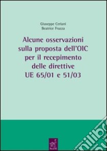 Alcune osservazioni sulla proposta dell'OIC per il recepimento delle direttive UE 65/01 e 51/03 libro di Ceriani Giuseppe; Frazza Beatrice