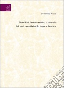 Modelli di determinazione e controllo dei costi operativi nelle imprese libro di Raucci Domenico