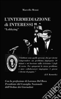 L'intermediazione di interessi. Lobbying libro di Menni Marcello; Del Boca Lorenzo