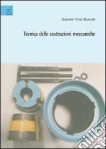 Tecnica delle costruzioni meccaniche libro di Virzì Mariotti Gabriele