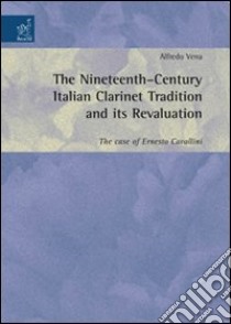 The nineteenth-century Italian clarinet tradition and its revaluation. The case of Ernesto Cavallini libro di Vena Alfredo