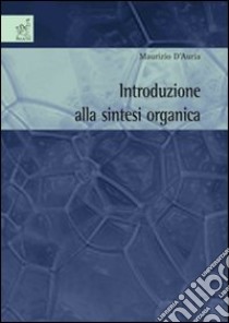 Introduzione alla sintesi organica libro di D'Auria Maurizio