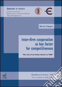 Inter-firm cooperation as key factor for competitiveness. The case of an Italian cluster: il Tari libro di D'Angelo Alfredo