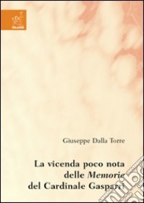 La vicenda poco nota delle memorie del cardinale Gasparri libro di Dalla Torre Giuseppe