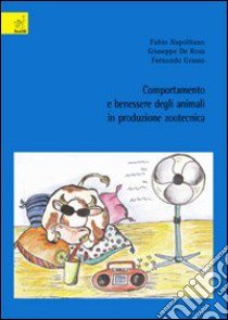 Comportamento e benessere degli animali in produzione zootecnica libro di Napolitano Fabio; De Rosa Giuseppe; Grasso Fernando