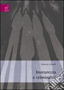 Insicurezza e criminalità libro di Cornelli Roberto