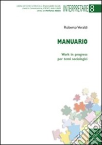Manuario. Work in progress per temi sociologici libro di Veraldi Roberto