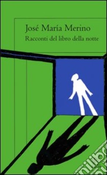 Racconti del libro della notte libro di Merino José M.