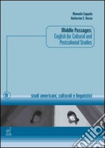 Middle passages. English for cultural and postcolonial studies libro di Coppola Manuela; Russo Katherine E.