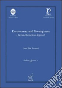 Environment and development: a law and economics approach libro di Germani A. Rita