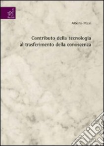 Contributo della tecnologia al trasferimento della conoscenza libro di Pezzi Alberto