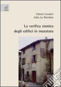 La verifica sismica degli edifici in muratura libro di Cavaleri Liborio; La Mendola Lidia