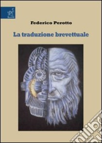 La traduzione brevettuale libro di Perotto Federico