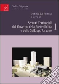 Scenari territoriali del governo della sostenibilità e dello sviluppo urbano libro di La Foresta Daniela