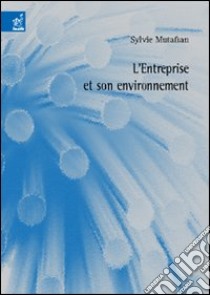 L'entreprise et son environnement. Un prècis d'èconomie à usage didactique libro di Mutafian Sylvie