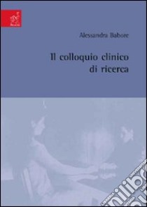 Il colloquio clinico di ricerca libro di Babore Alessandra