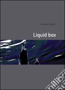 Liquid box libro di Rugino Salvatore