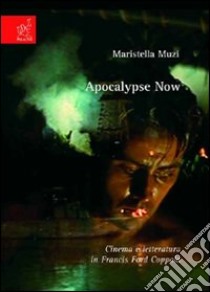 Apocalypse now. Cinema e letteratura in Francis Ford Coppola libro di Muzi Maristella