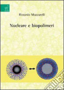 Nucleare e biopolimeri libro di Muzzarelli Riccardo