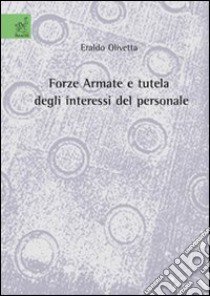 Forze armate e tutela degli interessi del personale libro di Olivetta Eraldo