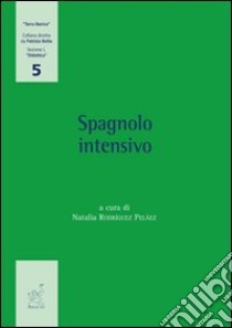 Spagnolo intensivo libro di Rodríguez Peláez Natalia