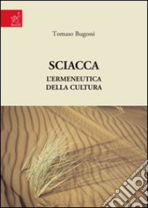 Sciacca. L'ermeneutica della cultura libro di Bugossi Tomaso