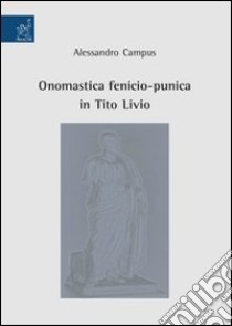 Onomastica fenicio-punica in Tito Livio libro di Campus Alessandro