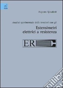 Analisi sperimentale delle tensioni con gli estensimetri elettrici a resistenza libro di Ajovalasit Augusto